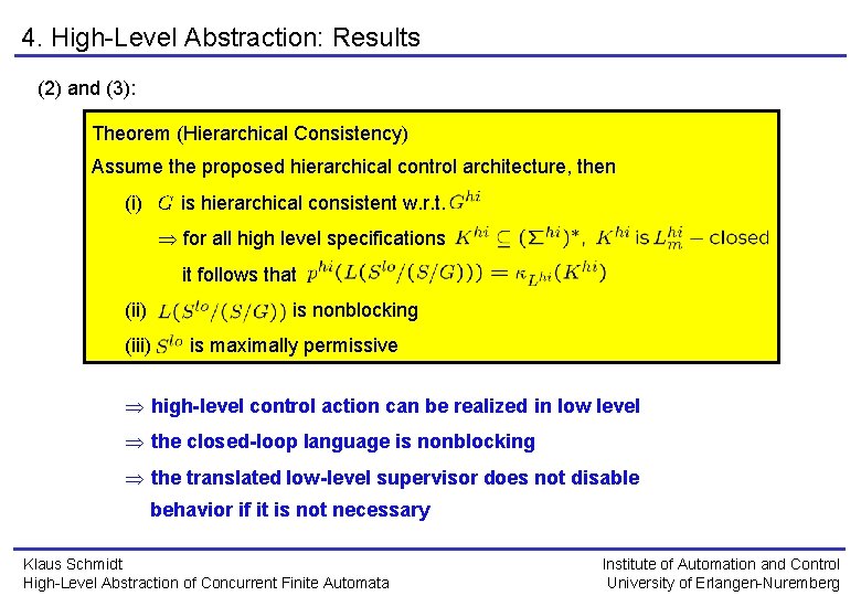 4. High-Level Abstraction: Results (2) and (3): Theorem (Hierarchical Consistency) Assume the proposed hierarchical