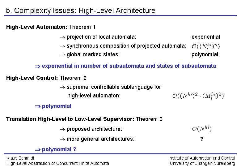 5. Complexity Issues: High-Level Architecture High-Level Automaton: Theorem 1 projection of local automata: exponential