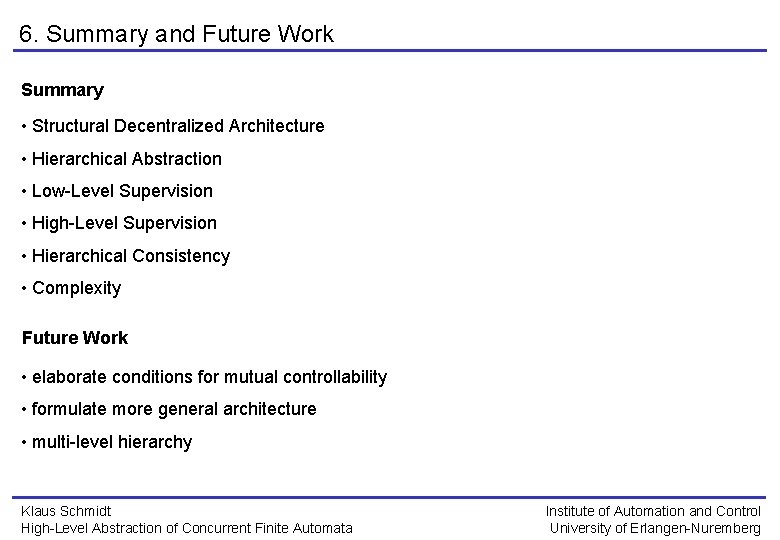 6. Summary and Future Work Summary • Structural Decentralized Architecture • Hierarchical Abstraction •