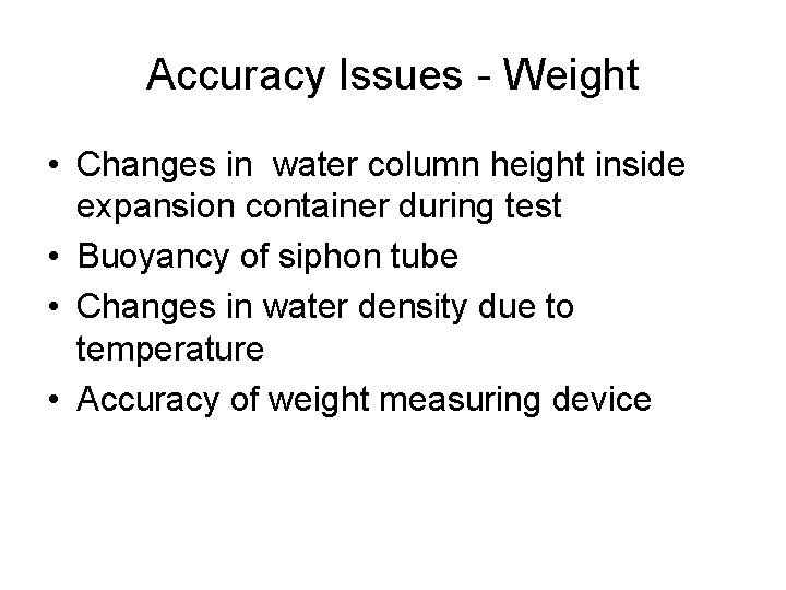 Accuracy Issues - Weight • Changes in water column height inside expansion container during