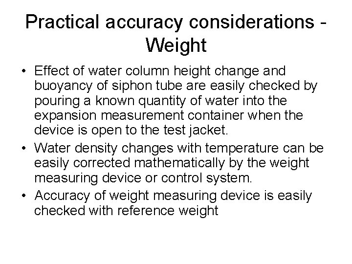 Practical accuracy considerations Weight • Effect of water column height change and buoyancy of