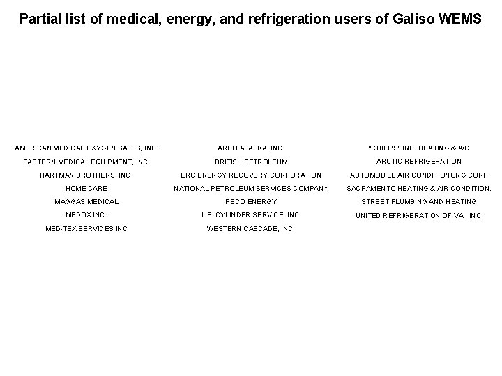 Partial list of medical, energy, and refrigeration users of Galiso WEMS AMERICAN MEDICAL OXYGEN