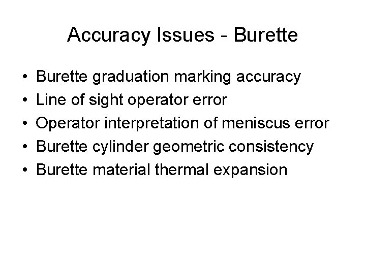 Accuracy Issues - Burette • • • Burette graduation marking accuracy Line of sight