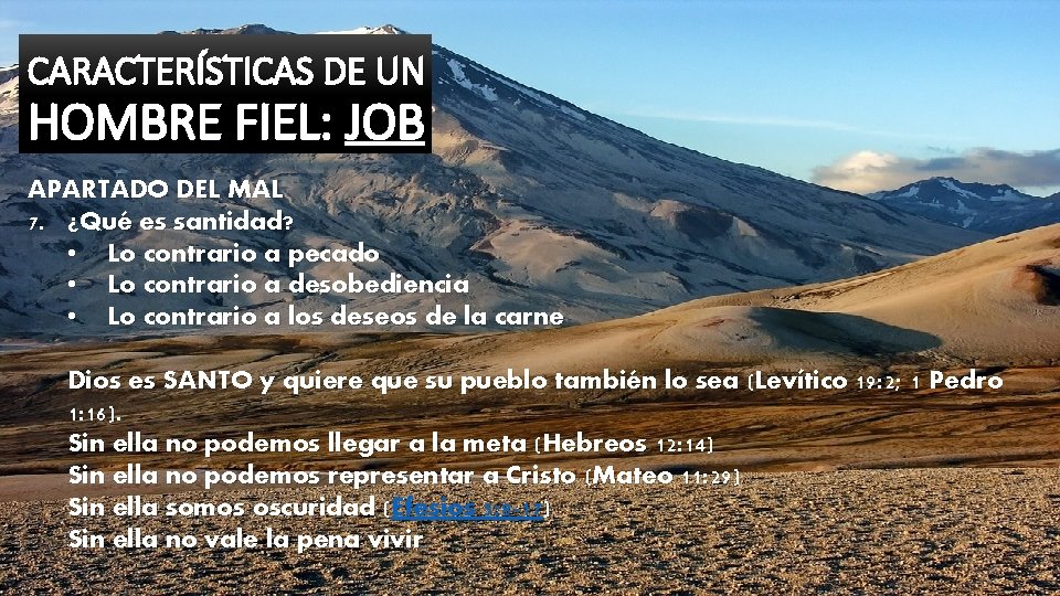 CARACTERÍSTICAS DE UN HOMBRE FIEL: JOB APARTADO DEL MAL 7. ¿Qué es santidad? •