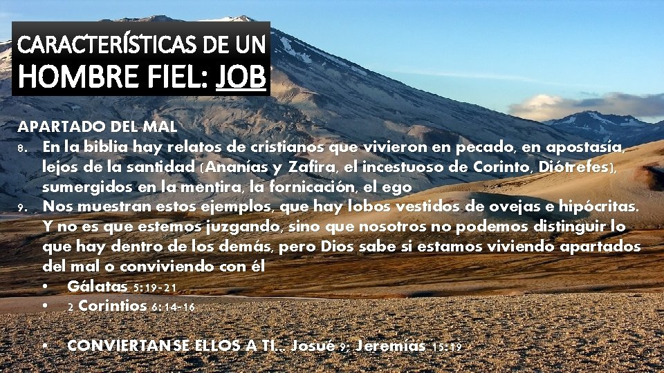 CARACTERÍSTICAS DE UN HOMBRE FIEL: JOB APARTADO DEL MAL 8. En la biblia hay