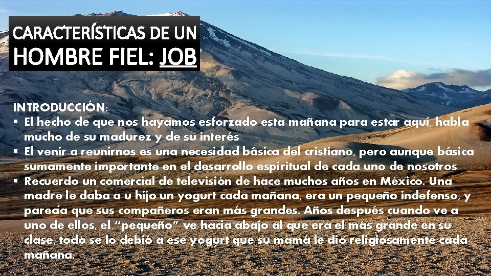 CARACTERÍSTICAS DE UN HOMBRE FIEL: JOB INTRODUCCIÓN: § El hecho de que nos hayamos