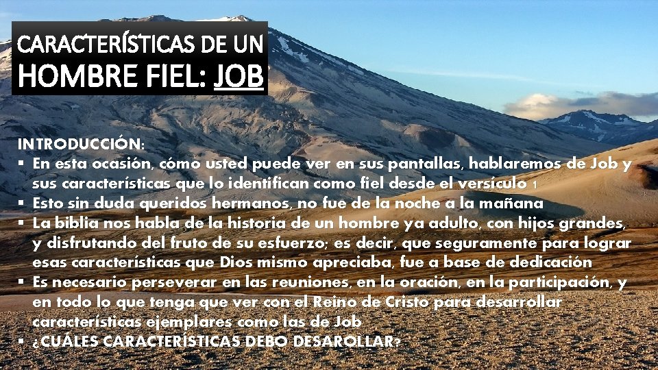 CARACTERÍSTICAS DE UN HOMBRE FIEL: JOB INTRODUCCIÓN: § En esta ocasión, cómo usted puede