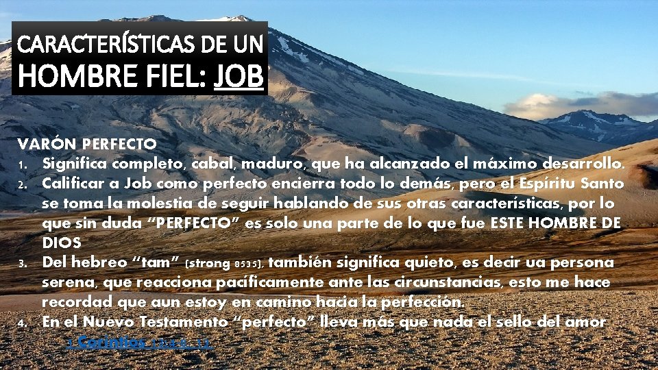 CARACTERÍSTICAS DE UN HOMBRE FIEL: JOB VARÓN PERFECTO 1. Significa completo, cabal, maduro, que