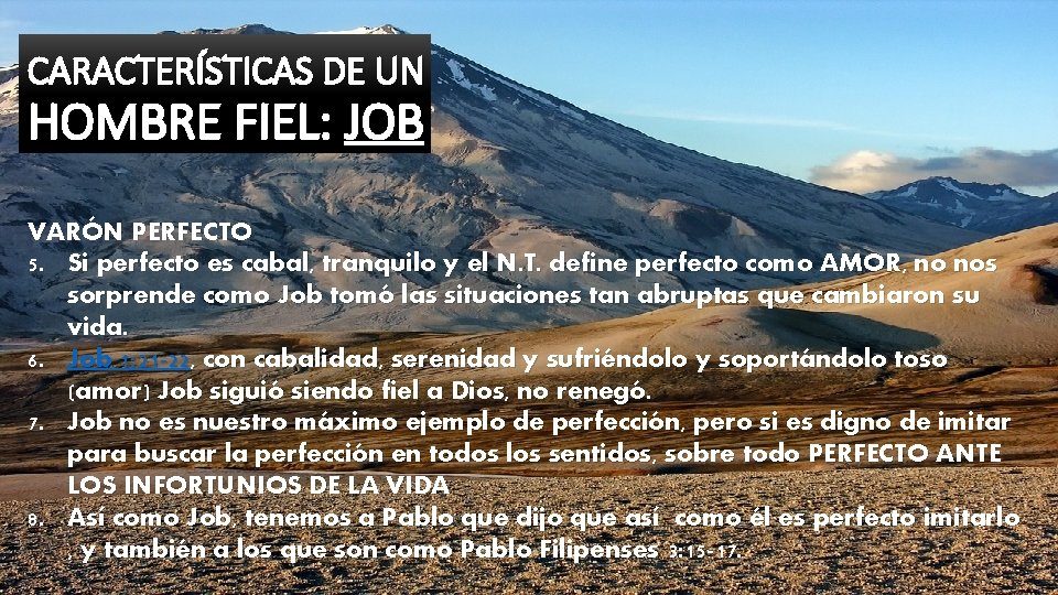 CARACTERÍSTICAS DE UN HOMBRE FIEL: JOB VARÓN PERFECTO 5. Si perfecto es cabal, tranquilo