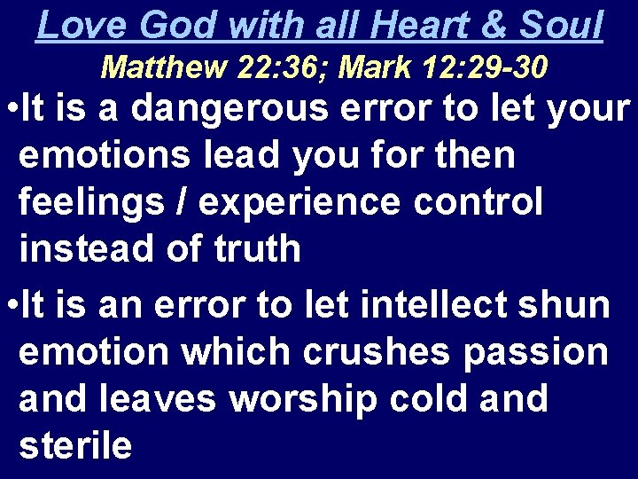 Love God with all Heart & Soul Matthew 22: 36; Mark 12: 29 -30