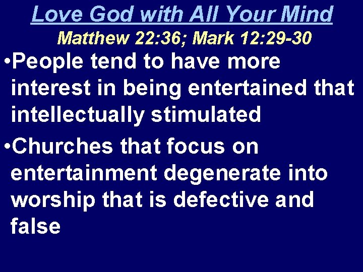 Love God with All Your Mind Matthew 22: 36; Mark 12: 29 -30 •