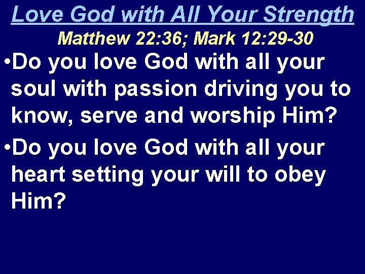 Love God with All Your Strength Matthew 22: 36; Mark 12: 29 -30 •