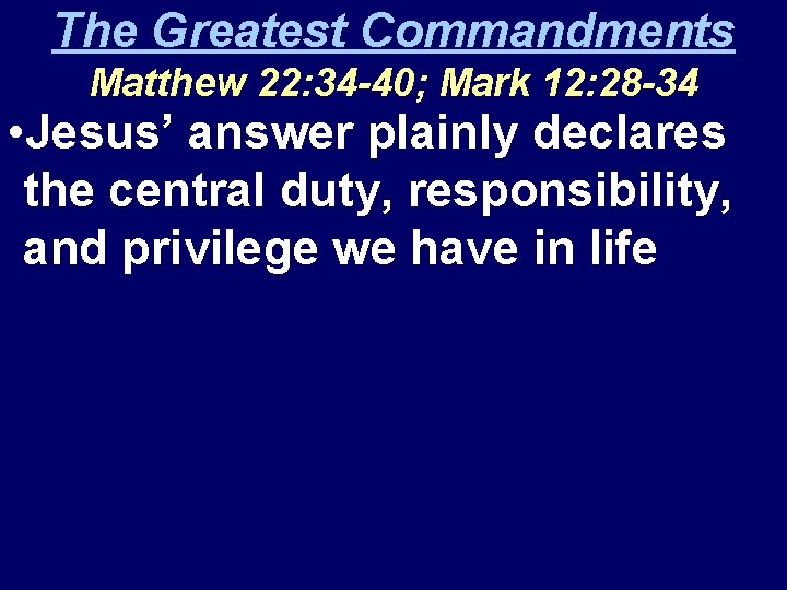 The Greatest Commandments Matthew 22: 34 -40; Mark 12: 28 -34 • Jesus’ answer