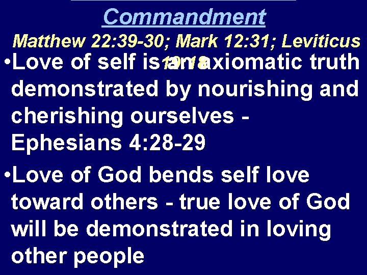 Commandment Matthew 22: 39 -30; Mark 12: 31; Leviticus • Love of self is