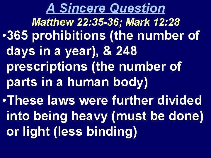 A Sincere Question Matthew 22: 35 -36; Mark 12: 28 • 365 prohibitions (the