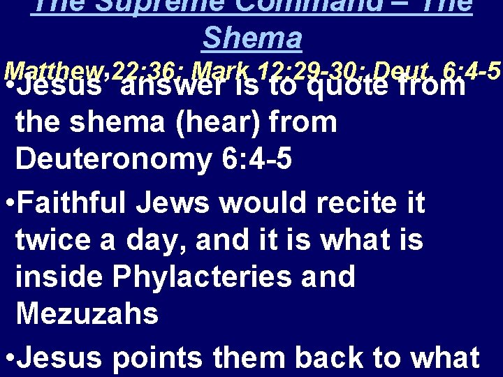 The Supreme Command – The Shema Matthew 22: 36; Mark 12: 29 -30; Deut.