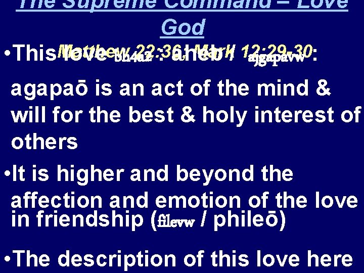 The Supreme Command – Love God 22: 36; Mark/ 12: 29 -30 • This.