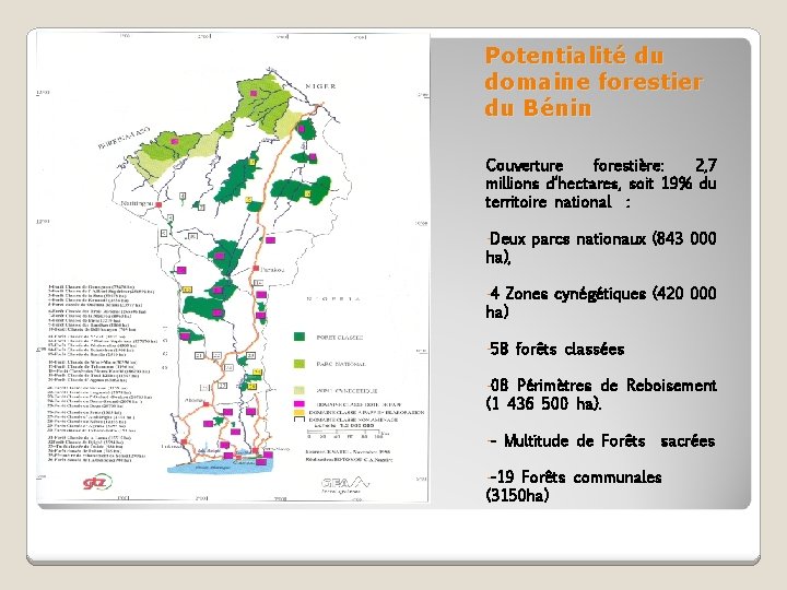 Potentialité du domaine forestier du Bénin Couverture forestière: 2, 7 millions d’hectares, soit 19%