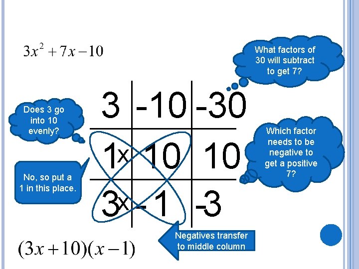 What factors of 30 will subtract to get 7? Does 3 go into 10