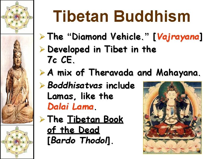 Tibetan Buddhism Ø The “Diamond Vehicle. ” [Vajrayana] Ø Developed in Tibet in the