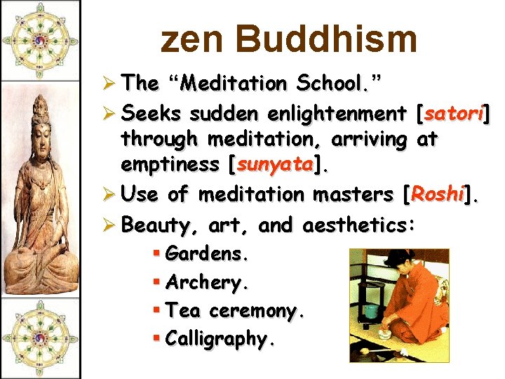 zen Buddhism Ø The “Meditation School. ” Ø Seeks sudden enlightenment [satori] through meditation,