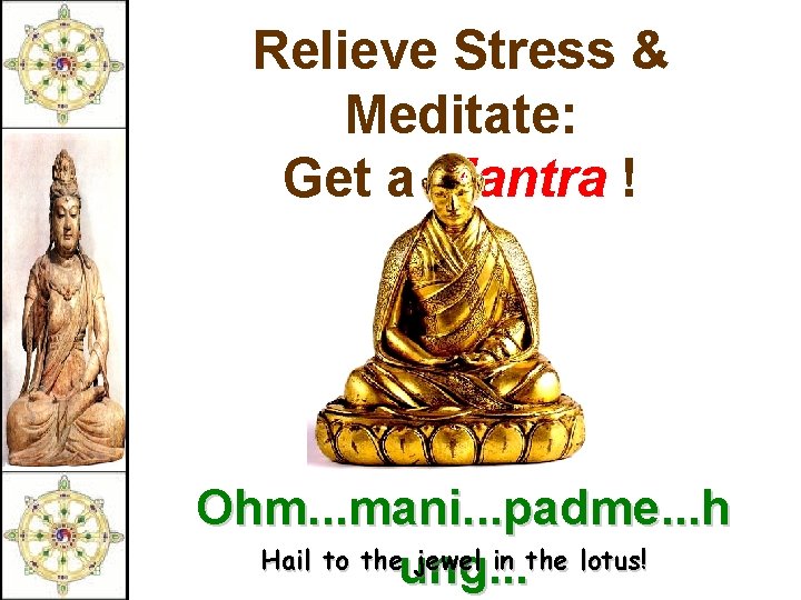 Relieve Stress & Meditate: Get a Mantra ! Ohm. . . mani. . .