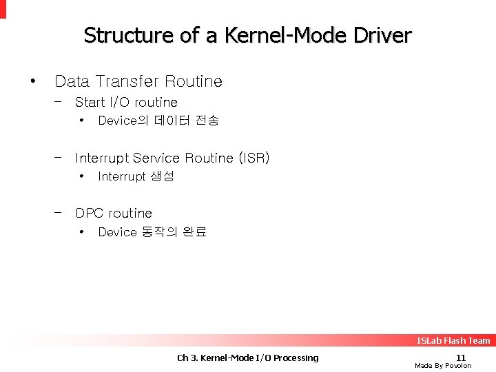 Structure of a Kernel-Mode Driver • Data Transfer Routine – Start I/O routine •