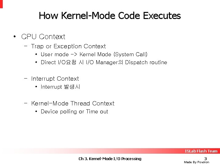 How Kernel-Mode Code Executes • CPU Context – Trap or Exception Context • User