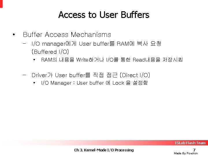 Access to User Buffers • Buffer Access Mechanisms – I/O manager에게 User buffer를 RAM에