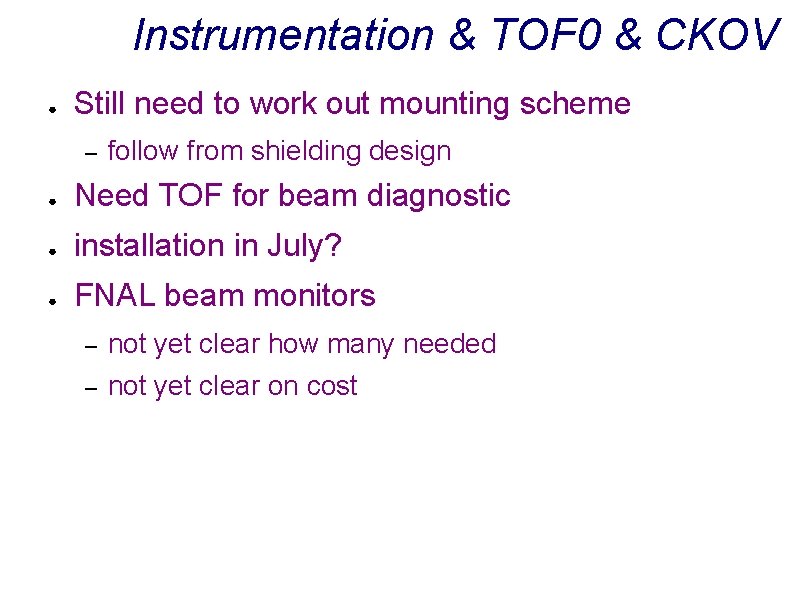 Instrumentation & TOF 0 & CKOV ● Still need to work out mounting scheme
