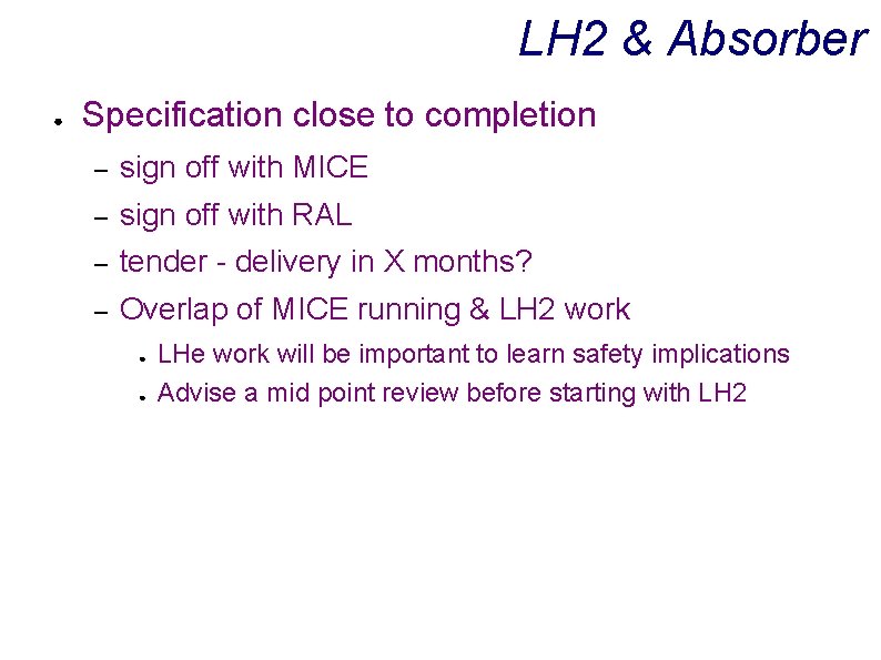 LH 2 & Absorber ● Specification close to completion – sign off with MICE