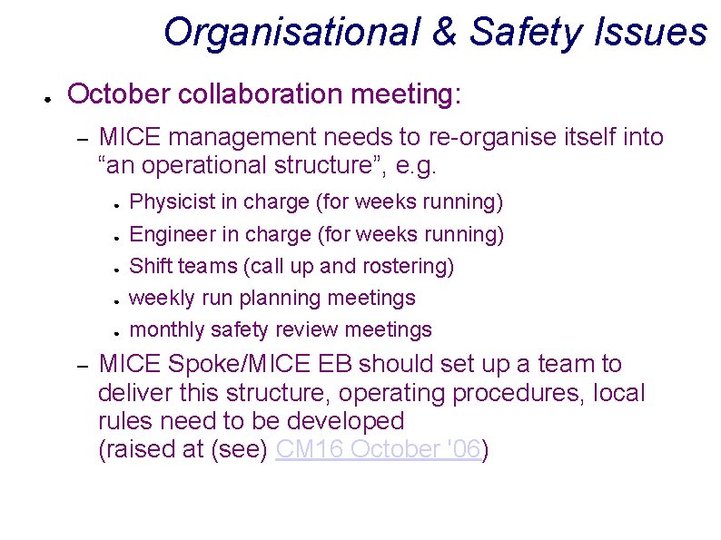 Organisational & Safety Issues ● October collaboration meeting: – MICE management needs to re-organise