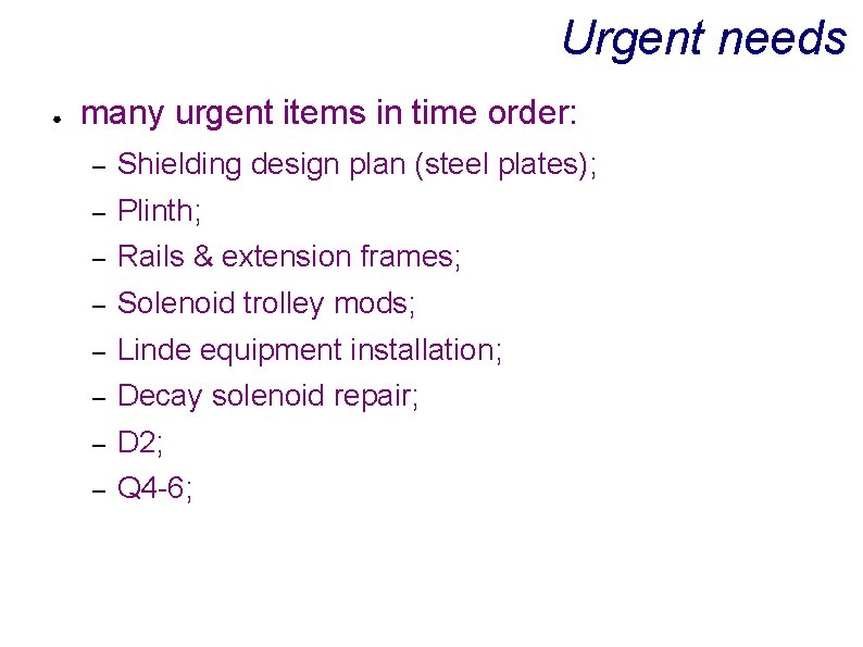 Urgent needs ● many urgent items in time order: – Shielding design plan (steel