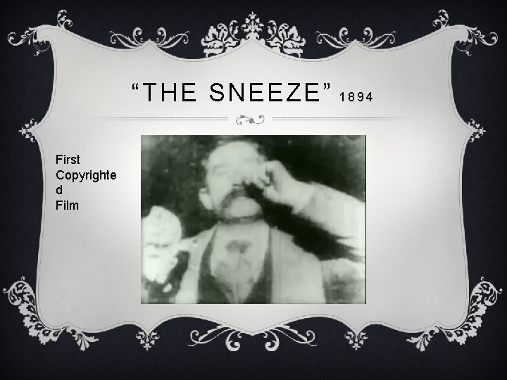 “THE SNEEZE” First Copyrighte d Film 1894 