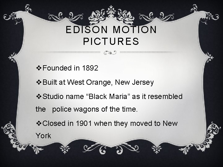 EDISON MOTION PICTURES v. Founded in 1892 v. Built at West Orange, New Jersey