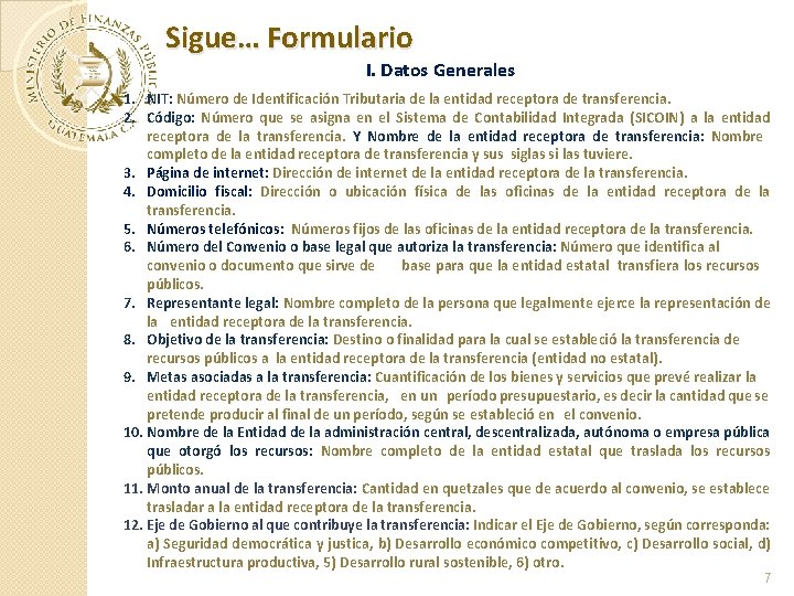 Sigue… Formulario I. Datos Generales 1. NIT: Número de Identificación Tributaria de la entidad