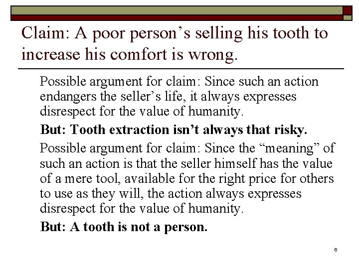 Claim: A poor person’s selling his tooth to increase his comfort is wrong. Possible