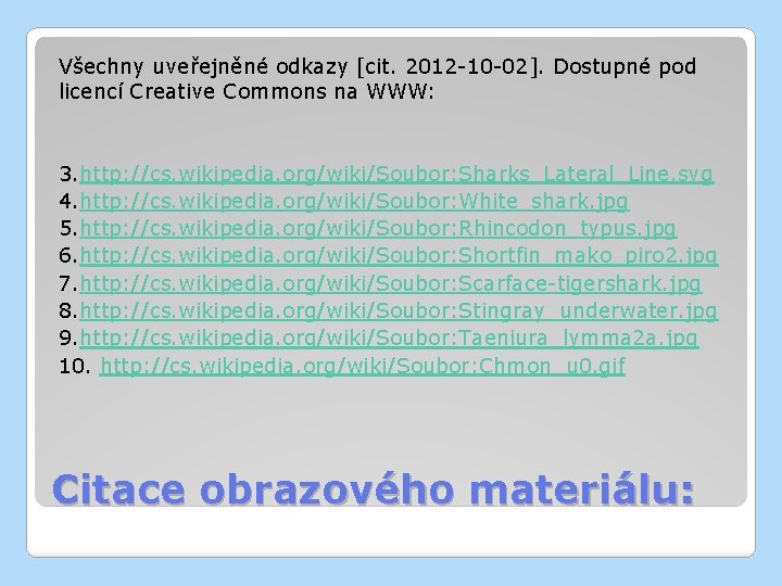 Všechny uveřejněné odkazy [cit. 2012 -10 -02]. Dostupné pod licencí Creative Commons na WWW: