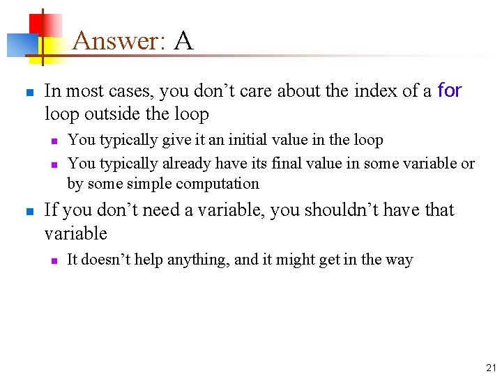 Answer: A n In most cases, you don’t care about the index of a