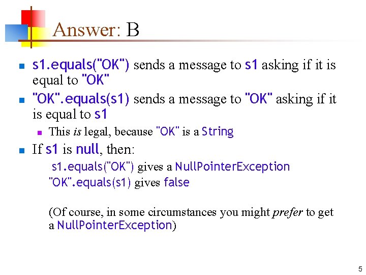 Answer: B n n s 1. equals("OK") sends a message to s 1 asking