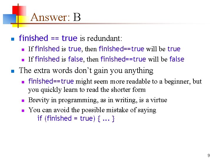 Answer: B n finished == true is redundant: n n n If finished is