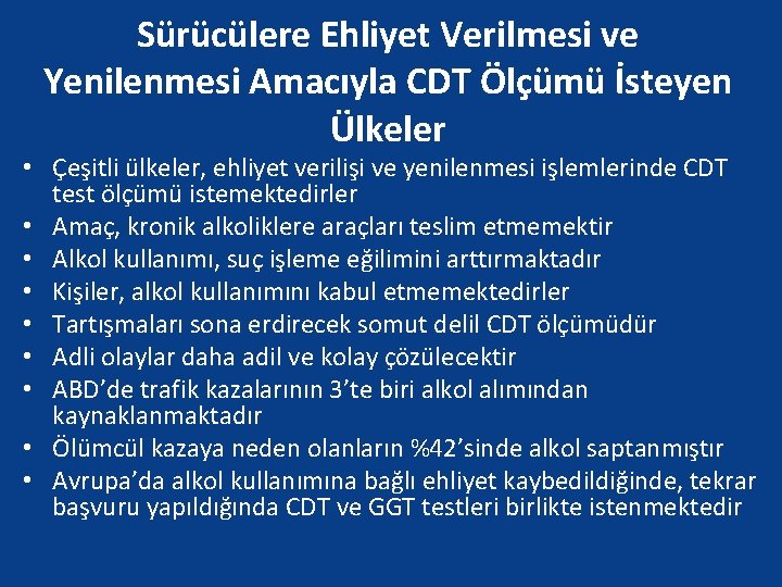 Sürücülere Ehliyet Verilmesi ve Yenilenmesi Amacıyla CDT Ölçümü İsteyen Ülkeler • Çeşitli ülkeler, ehliyet