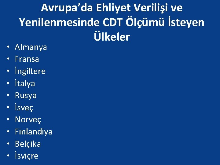  • • • Avrupa’da Ehliyet Verilişi ve Yenilenmesinde CDT Ölçümü İsteyen Ülkeler Almanya