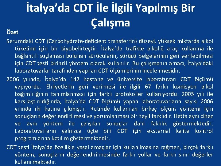 İtalya’da CDT İle İlgili Yapılmış Bir Çalışma Özet Serumdaki CDT (Carbohydrate-deficient transferrin) düzeyi, yüksek