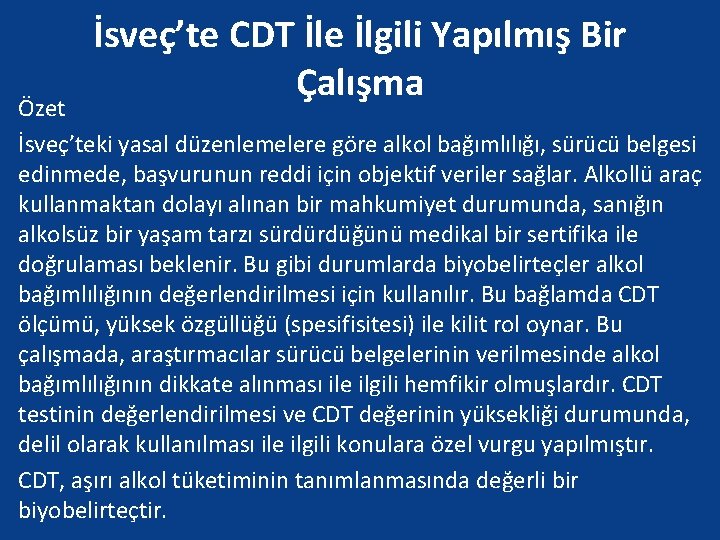 İsveç’te CDT İle İlgili Yapılmış Bir Çalışma Özet İsveç’teki yasal düzenlemelere göre alkol bağımlılığı,