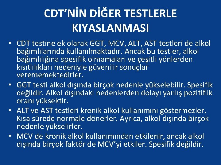 CDT’NİN DİĞER TESTLERLE KIYASLANMASI • CDT testine ek olarak GGT, MCV, ALT, AST testleri