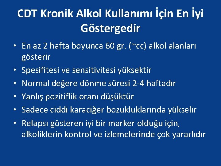 CDT Kronik Alkol Kullanımı İçin En İyi Göstergedir • En az 2 hafta boyunca