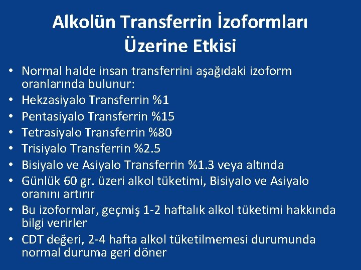 Alkolün Transferrin İzoformları Üzerine Etkisi • Normal halde insan transferrini aşağıdaki izoform oranlarında bulunur: