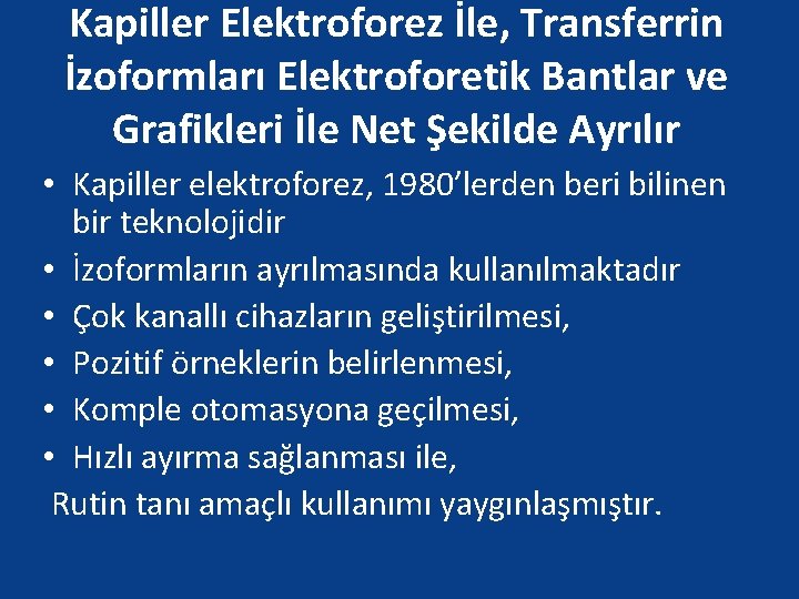 Kapiller Elektroforez İle, Transferrin İzoformları Elektroforetik Bantlar ve Grafikleri İle Net Şekilde Ayrılır •