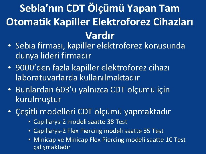 Sebia’nın CDT Ölçümü Yapan Tam Otomatik Kapiller Elektroforez Cihazları Vardır • Sebia firması, kapiller